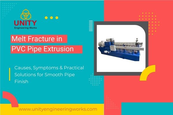 A Practical Guide to Resolving Melt Fracture in PVC & uPVC Pipe Extrusion
