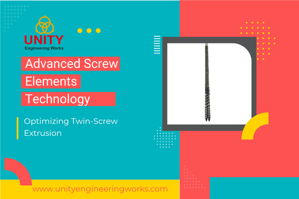 Advanced Screw Elements Technology: Optimizing Twin-Screw Extrusion