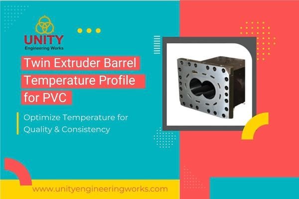 Twin Extruder Barrel Temperature Setting for PVC: Complete Optimization Guide