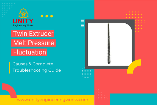 Twin Extruder Melt Pressure Fluctuation: Causes & Complete Troubleshooting Guide