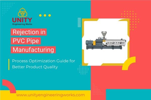 How to Reduce Rejection in PVC Pipe Manufacturing: Complete Process Optimization Guide