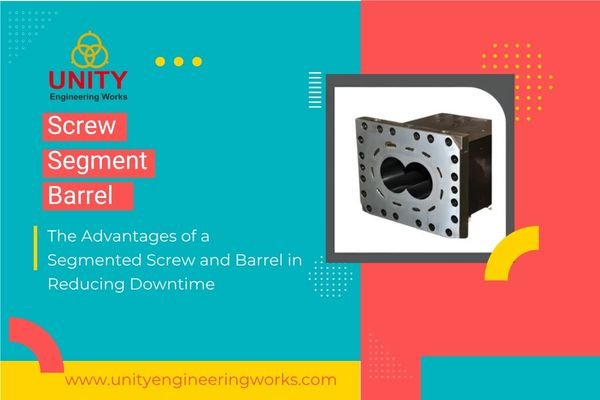 The Advantages of a Segmented Screw and Barrel in Reducing Downtime